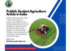 Publish Student Agriculture Article in India: A Platform for Young Researchers