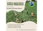 Online Agriculture Article Publication Made Easy with Agri Journal World