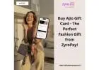 Buy AJIO Gift Card - The Perfect Fashion Gift from ZyroPay!