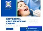 dentist in Kanpur | best dentist in Kanpur