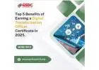 Top 5 Benefits of Earning a Digital Transformation Officer Certificate in 2025.