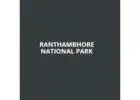 Plan Your Wildlife Adventure with Online Safari Booking at Ranthambore – Ranthambhore National Park