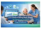 EVV Medical Billing Made Simple for Home Care in 2026