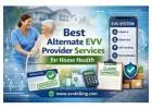 Best Alternate EVV Provider for Home Health Agencies in 2026