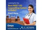 Looking for the Best NEET UG Counselling Centre in Delhi? Start Here