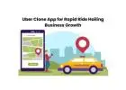 Uber Clone App for Rapid Ride Hailing Business Growth