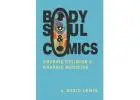 Buy Body, Soul, and Comics: Graphic Religion and Graphic Medicine (Hardcover)