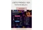 Buy LGBTQ Friendly Sex Toys in Delhi | Private & Safe Shopping