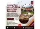 Luxury open lawn wedding venue near Bangalore