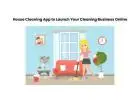 House Cleaning App to Launch Your Cleaning Business Online