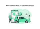 Best Uber Clone Script for Ride-Hailing Startups