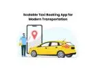 Scalable Taxi Booking App for Modern Transportation