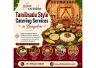 Tamilnadu style catering services in Bangalore