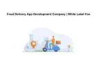 Food Delivery App Development Company | White Label Fox