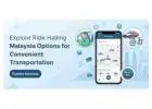 Explore Ride Hailing Malaysia Options for Convenient Transportation