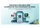 Discover a Reliable Uber Alternative for Convenient UK Rides