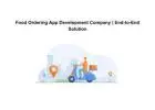 Food Ordering App Development Company | End-to-End Solution