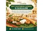 Best Vegetarian Caterers in Bangalore