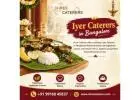 Iyer Caterers in Bangalore